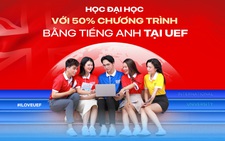 Học đại học với 50% chương trình bằng tiếng Anh tại UEF