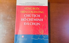 Vững bước trên con đường Chủ tịch Hồ Chí Minh đã chọn