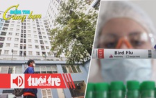 Điểm tin 18h: Dẹp loạn 'thổi giá' bất động sản; Nguy cơ bùng phát đại dịch cúm gia cầm