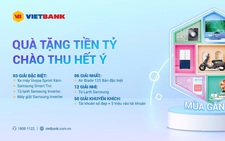 Vietbank ra mắt chương trình khuyến mãi ‘Quà tặng tiền tỉ - chào thu hết ý’