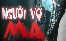 Người vợ ma: độc đáo kịch kinh dị!...