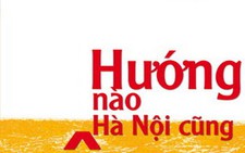 Nhà văn Hồ Anh Thái nhìn Hướng nào Hà Nội cũng sông