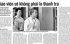 Có đúng “giáo viên không phải lo thanh tra”?