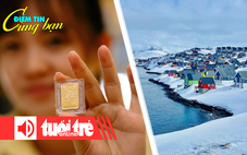 Điểm tin 8h: Giá vàng lên 153 triệu đồng/lượng; Đảo lớn nhất thế giới đang nhỏ lại và dịch chuyển