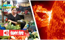 Điểm tin 8h: Mưa gió kéo dài khiến giá rau củ tăng; Mỹ cảnh báo bão Mặt trời cực mạnh