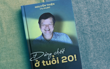 Lời nhắn gửi: Đừng chết ở tuổi 20!