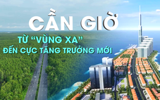 Cần Giờ: Từ ‘vùng xa’ đến cực tăng trưởng mới