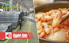 Điểm tin 18h: Tôn thép ổn định, giá xi măng tăng; Nhiều người Hàn mua kim chi từ Trung Quốc