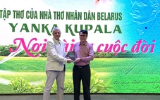 'Nơi bài ca cuộc đời' của Nhà thơ Nhân dân Belarus Yanka Kupala