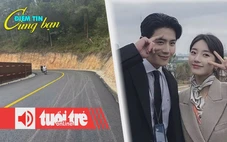 Điểm tin 8h: Đèo Mimosa Đà Lạt thông xe trở lại; Suzy và Kim Seon Ho chạy bộ ở hồ Tây