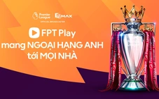 Những công nghệ giúp xem Ngoại hạng Anh khác biệt trên FPT Play