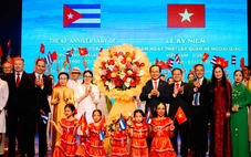 Tình hữu nghị Việt Nam - Cuba: 65 năm bền chặt, mẫu mực và hiếm có