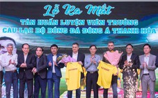 Ra mắt huấn luyện viên câu lạc bộ Đông Á Thanh Hóa