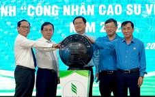 Ngành cao su triển khai chuỗi hoạt động kéo dài 3 tháng, chăm lo đời sống gần 79.000 lao động