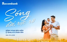 ‘Sống đời rực rỡ’ với ưu đãi về bảo hiểm tại Sacombank