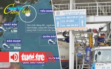 Điểm tin 18h: Siêu động đất làm rung chuyển Thái Bình Dương; Sắp thí điểm bán xăng sinh học E10