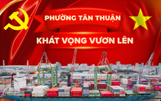 Tân Thuận: Khơi nguồn cho dòng chảy kinh tế.