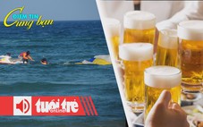 Điểm tin 8h: Đà Nẵng siết du lịch mạo hiểm; Giới trẻ Nhật Bản từ chối rượu bia