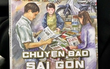 Nóng hổi Chuyện báo Sài Gòn và nỗi trăn trở 'rất Việt Nam'