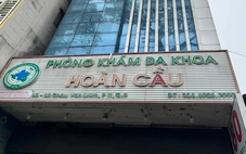 Phòng khám đa khoa Hoàn Cầu lại bị tước giấy phép hoạt động 3 tháng