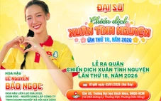 Chiến dịch Xuân tình nguyện 2026 'chốt đơn' dàn đại sứ cực chất