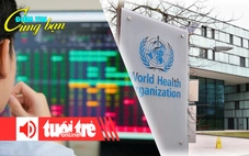 Điểm tin 8h: Cổ phiếu bất động sản bứt phá; Mỹ chuẩn bị rút khỏi Tổ chức Y tế thế giới