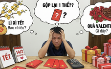 Valentine cận Tết Bính Ngọ, gộp lì xì và quà Valentine cho tiện một lần được không?