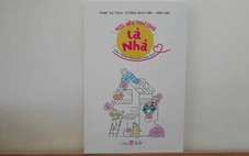 Nơi yêu thương là nhà: Giữ hạnh phúc gia đình từ những điều nhỏ nhất