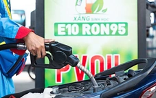 Xăng E10 phải trở thành lựa chọn duy nhất