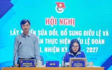Sửa Điều lệ Đoàn: Không nên nâng cao tuổi Đoàn, đầu tư nhiều hơn cho Đoàn cơ sở