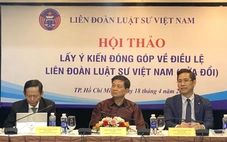 Đề xuất sửa đổi Điều lệ Liên đoàn Luật sư Việt Nam: Hướng đến bộ máy tinh gọn, phù hợp thực tiễn