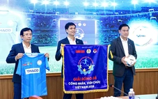 Khai mạc Giải bóng đá công nhân, viên chức Việt Nam 2026: Sân chơi ý nghĩa, danh giá