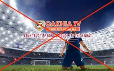 Khởi tố 23 bị can liên quan các trang Web bóng đá lậu như CakhiaTV, Rakhoi.TV, CaheoTV...