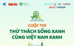 Mời bạn đọc tham gia cuộc thi Thử thách Sống Xanh cùng Việt Nam Xanh