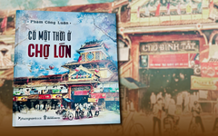 Chợ Lớn gần gũi và xa lạ
