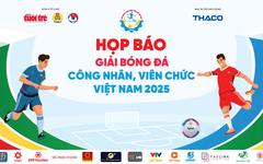 Trực tiếp: Họp báo 'Giải Bóng đá công nhân, viên chức Việt Nam 2025'