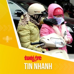Tin tức sáng 28-12: Rét đậm kéo dài, dấu hiệu sức khỏe nào cần đến bệnh viện