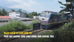 Hiểm nguy từ khu dân cư phải mở đường dân sinh băng qua đường tàu