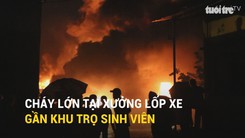 Xưởng lốp xe gần khu trọ sinh viên cháy lớn giữa đêm mưa