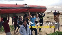 Chìm ghe cả gia đình, 2 cha con mất tích