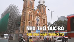 Nhà thờ Đức Bà xin gia hạn trùng tu đến hết năm 2023