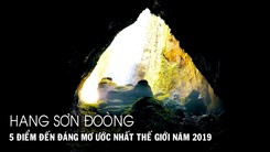 Hang Sơn Đoòng: 5 điểm đến đáng mơ ước nhất thế giới năm 2019