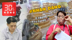 Bản tin 30s Nóng: Bắt kẻ cướp vé số của người tật nguyền; Rơi nước mắt tìm tro cốt người thân