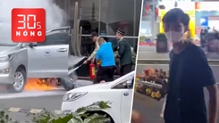 Bản tin 30s nóng: Cứu người trong taxi bốc cháy; Xác minh clip cô gái bị quấy rối