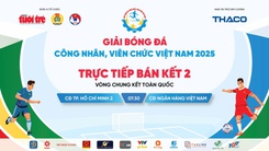 Trực tiếp: Trận TP. Hồ Chí Minh 2 gặp CĐ Ngân hàng Việt Nam - Bán kết 2 Vòng chung kết toàn quốc