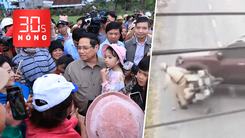 Bản tin 30s Nóng: Thủ tướng thăm vùng lũ Hòa Thịnh và Tây Hòa; Tạm giữ tài xế tông ngã CSGT