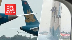 Bản tin 30s nóng: Hai máy bay va nhau hỏng cánh tại Nội Bài, đang điều tra nguyên nhân