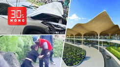 Bản tin 30s nóng: Nữ tài xế tông xe liên hoàn, một người tử vong; Ngắm sân bay 1,5 tỉ USD ở Campuchia