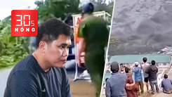 Bản tin 30s Nóng: Tài xế Nguyễn Văn Bảo Trung lãnh án tù; Giải mã trận lũ quét mới nhất ở Nepal