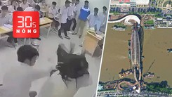 Bản tin 30s Nóng: Nam sinh lớp 12 đấm cô giáo trên bục giảng; Hợp long cầu đi bộ qua sông Sài Gòn